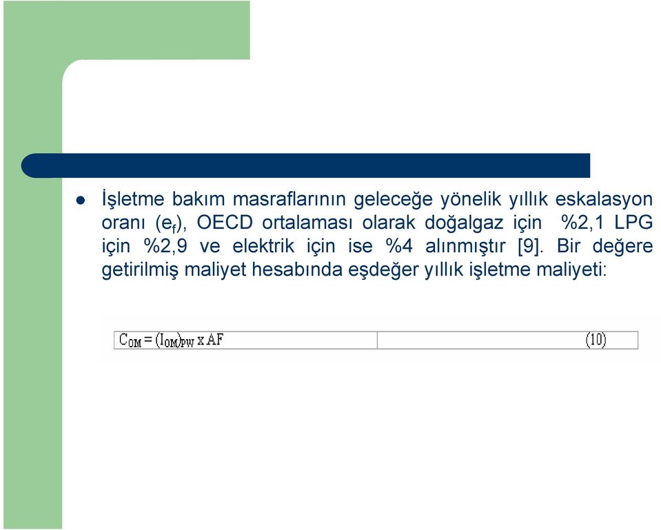 %2,1 LPG için %2,9 ve elektrik için ise %4 alınmıştır [9].