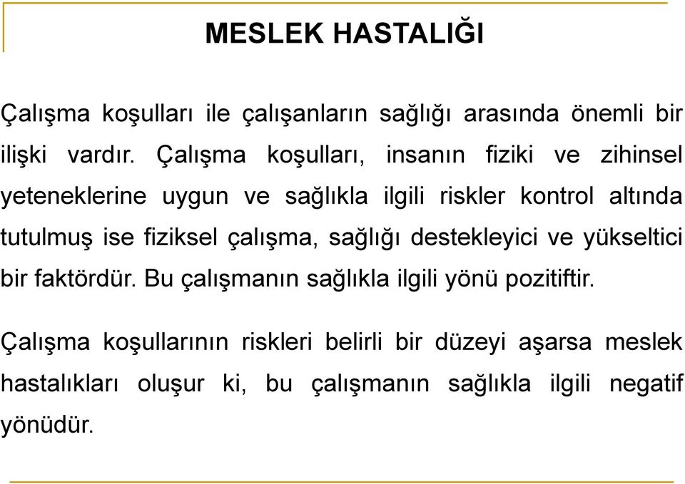 tutulmuş ise fiziksel çalışma, sağlığı destekleyici ve yükseltici bir faktördür.