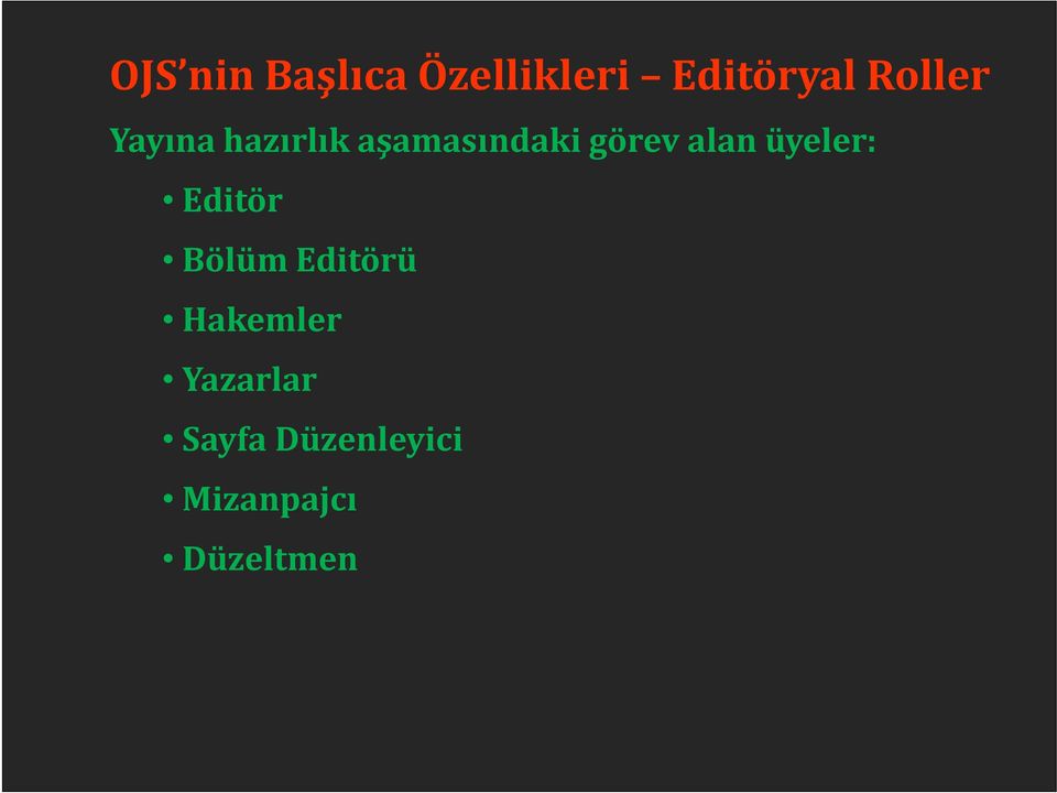 alan üyeler: Editör Bölüm Editörü Hakemler