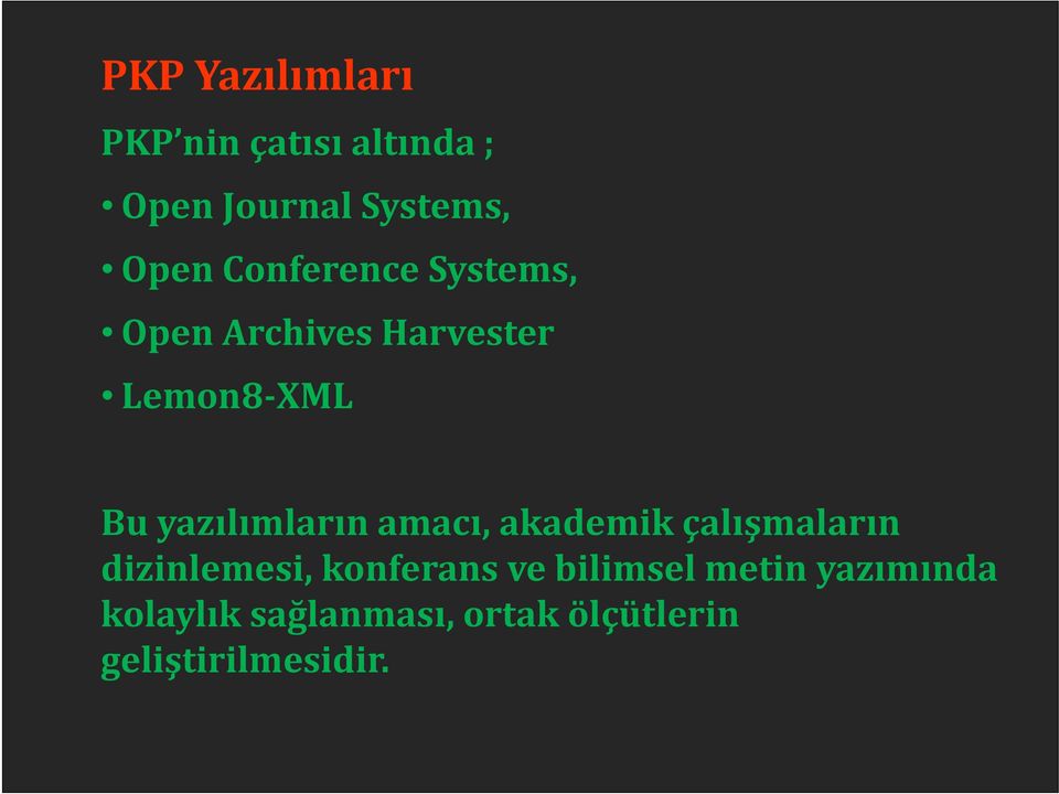 yazılımların amacı, akademik çalışmaların dizinlemesi, konferans ve