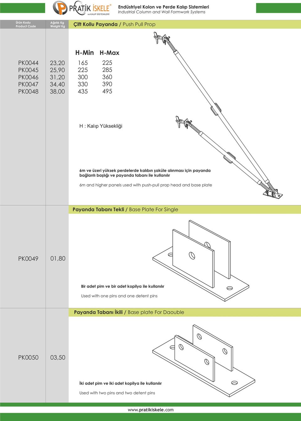 push-pull prop head and base plate Payanda Tabanı Tekli / Base Plate For Single PK0049 01,80 Bir adet pim ve bir adet kopilya ile kullanılır Used with one pins