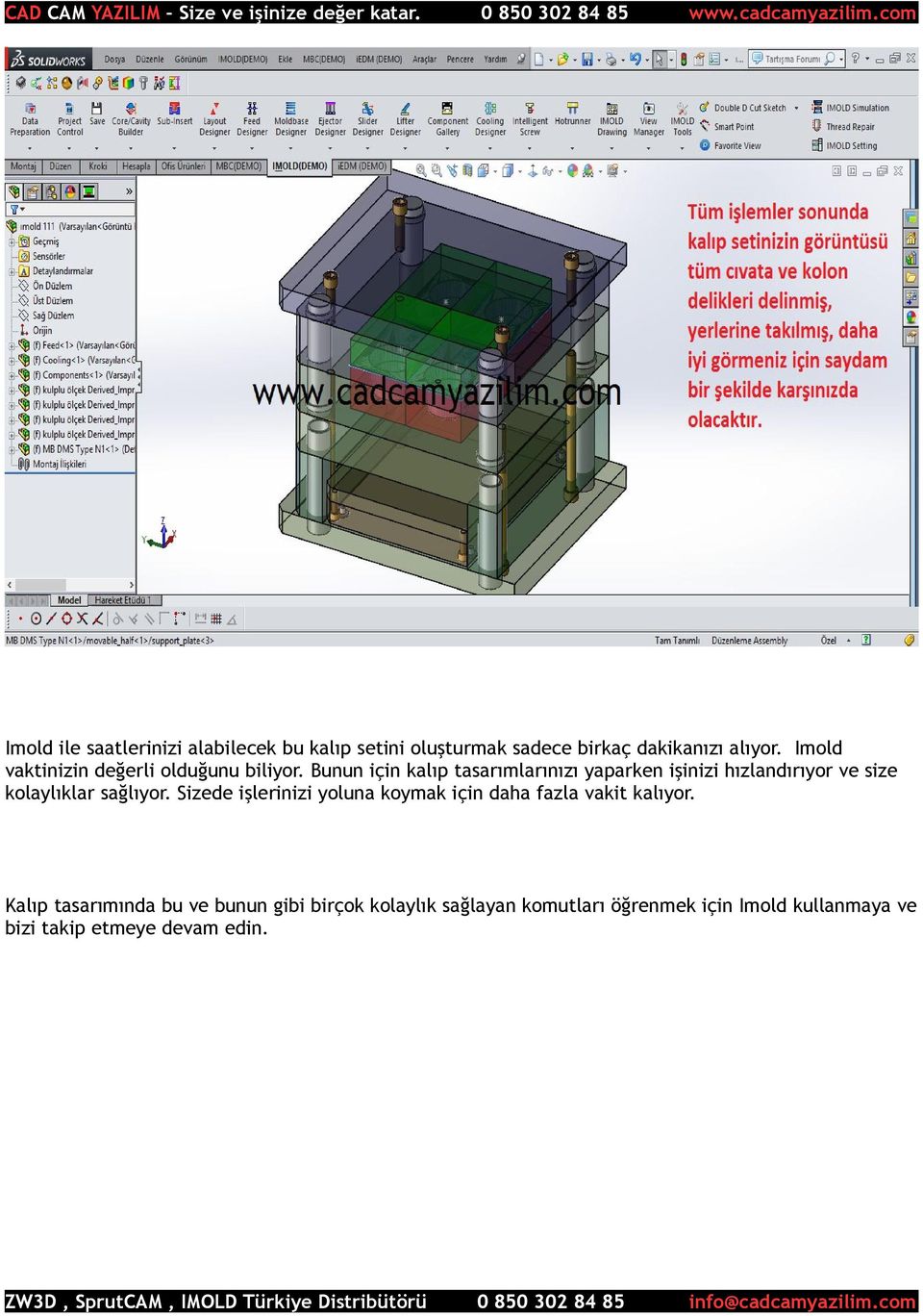 Bunun için kalıp tasarımlarınızı yaparken işinizi hızlandırıyor ve size kolaylıklar sağlıyor.