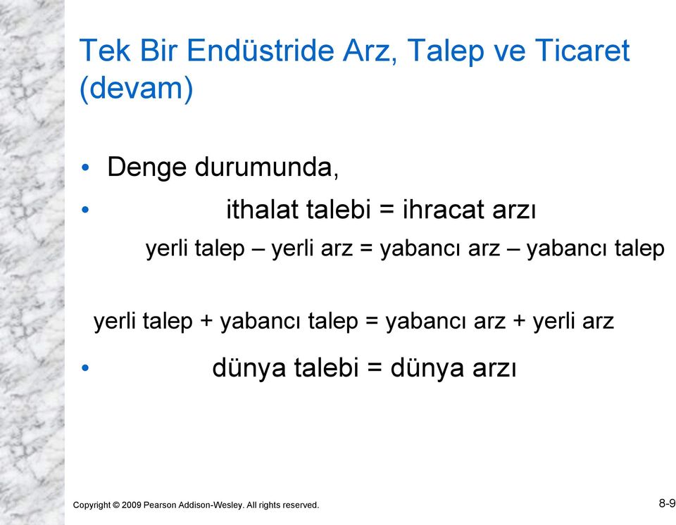 yabancı talep yerli talep + yabancı talep = yabancı arz + yerli arz