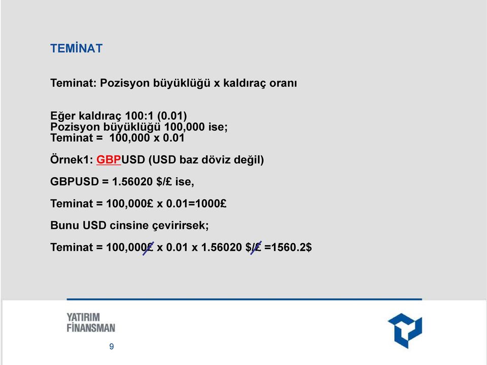 01 Örnek1: GBPUSD (USD baz döviz değil) GBPUSD = 1.