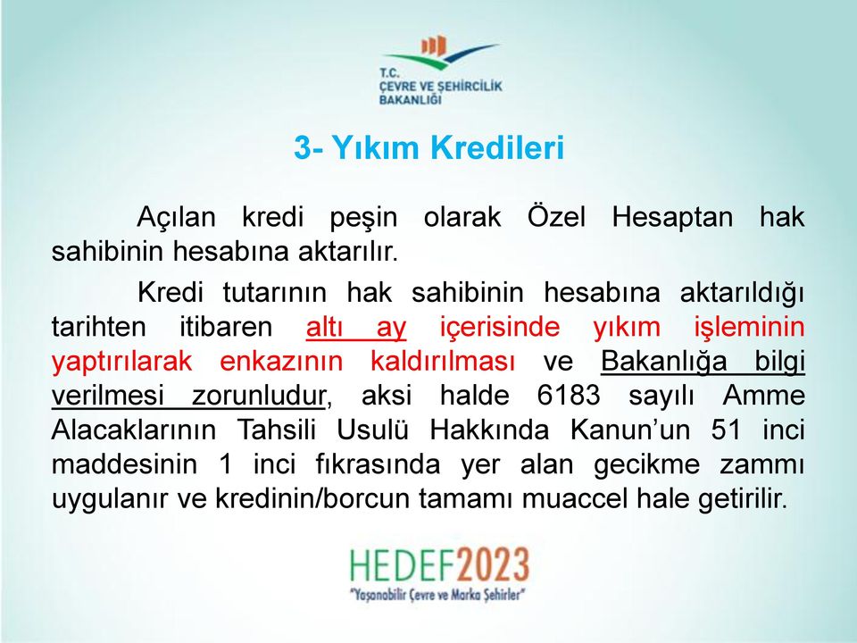 enkazının kaldırılması ve Bakanlığa bilgi verilmesi zorunludur, aksi halde 6183 sayılı Amme Alacaklarının Tahsili