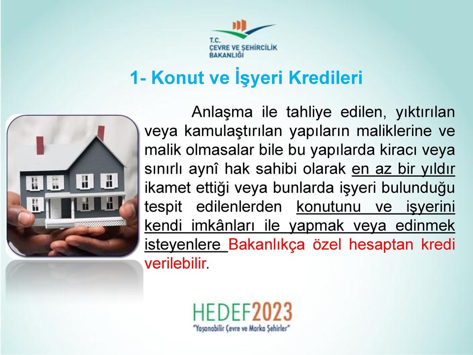 olarak en az bir yıldır ikamet ettiği veya bunlarda işyeri bulunduğu tespit edilenlerden