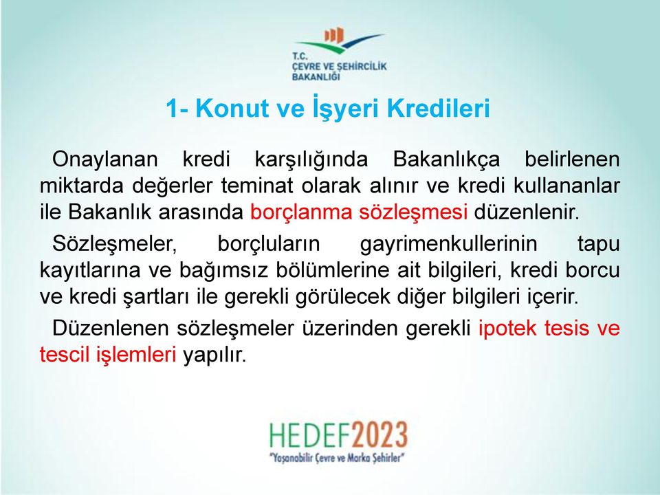 Sözleşmeler, borçluların gayrimenkullerinin tapu kayıtlarına ve bağımsız bölümlerine ait bilgileri, kredi borcu