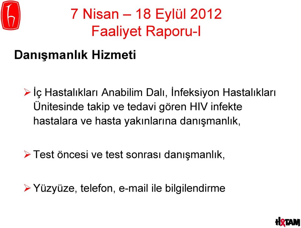 tedavi gören HIV infekte hastalara ve hasta yakınlarına danışmanlık,