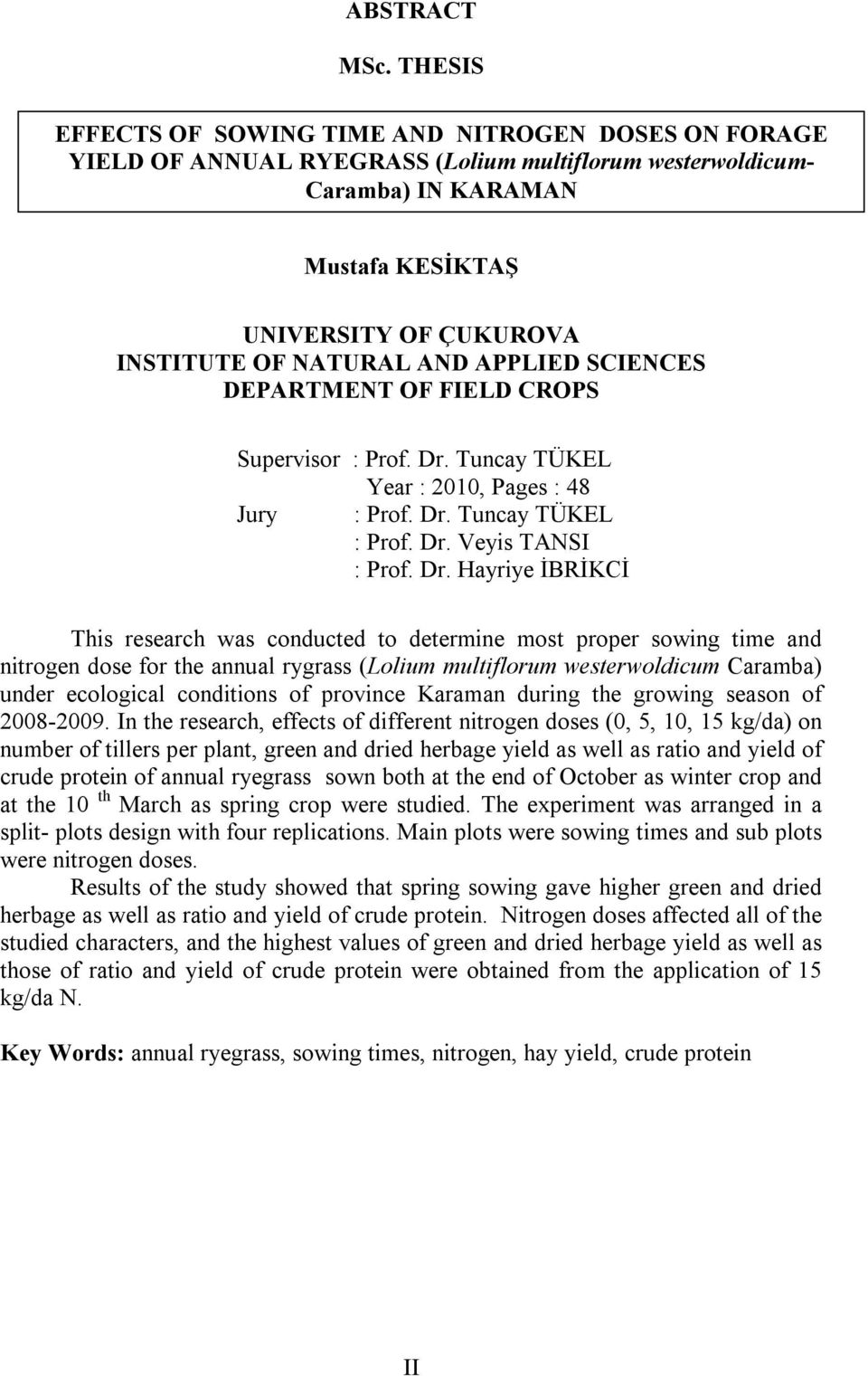 SCIENCES DEPARTMENT OF FIELD CROPS Supervisor : Prof. Dr.