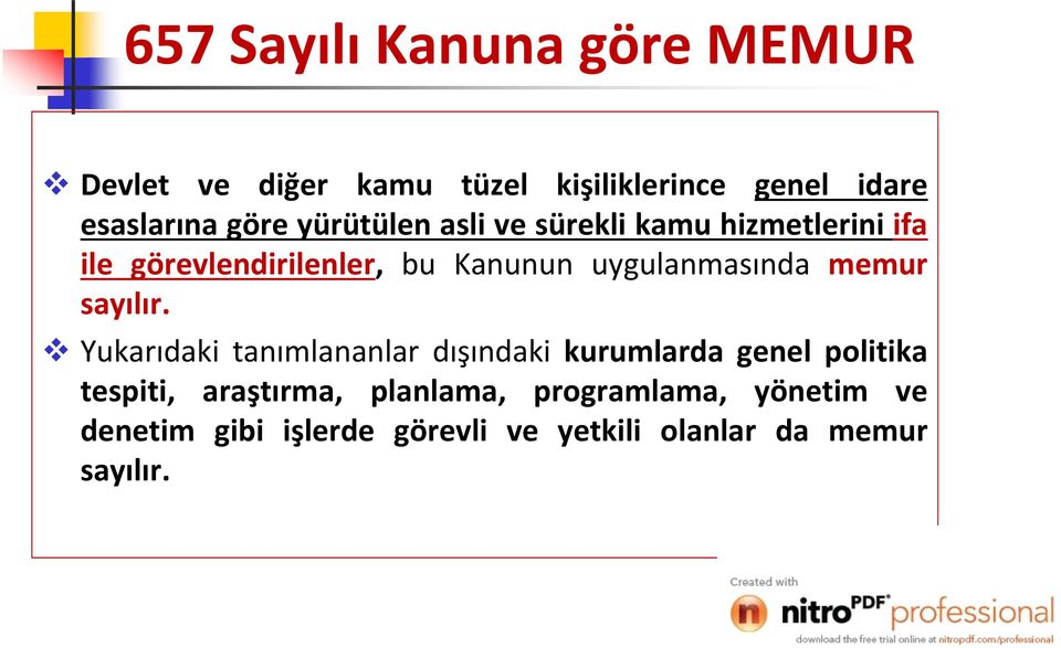 uygulanmasında memur sayılır.