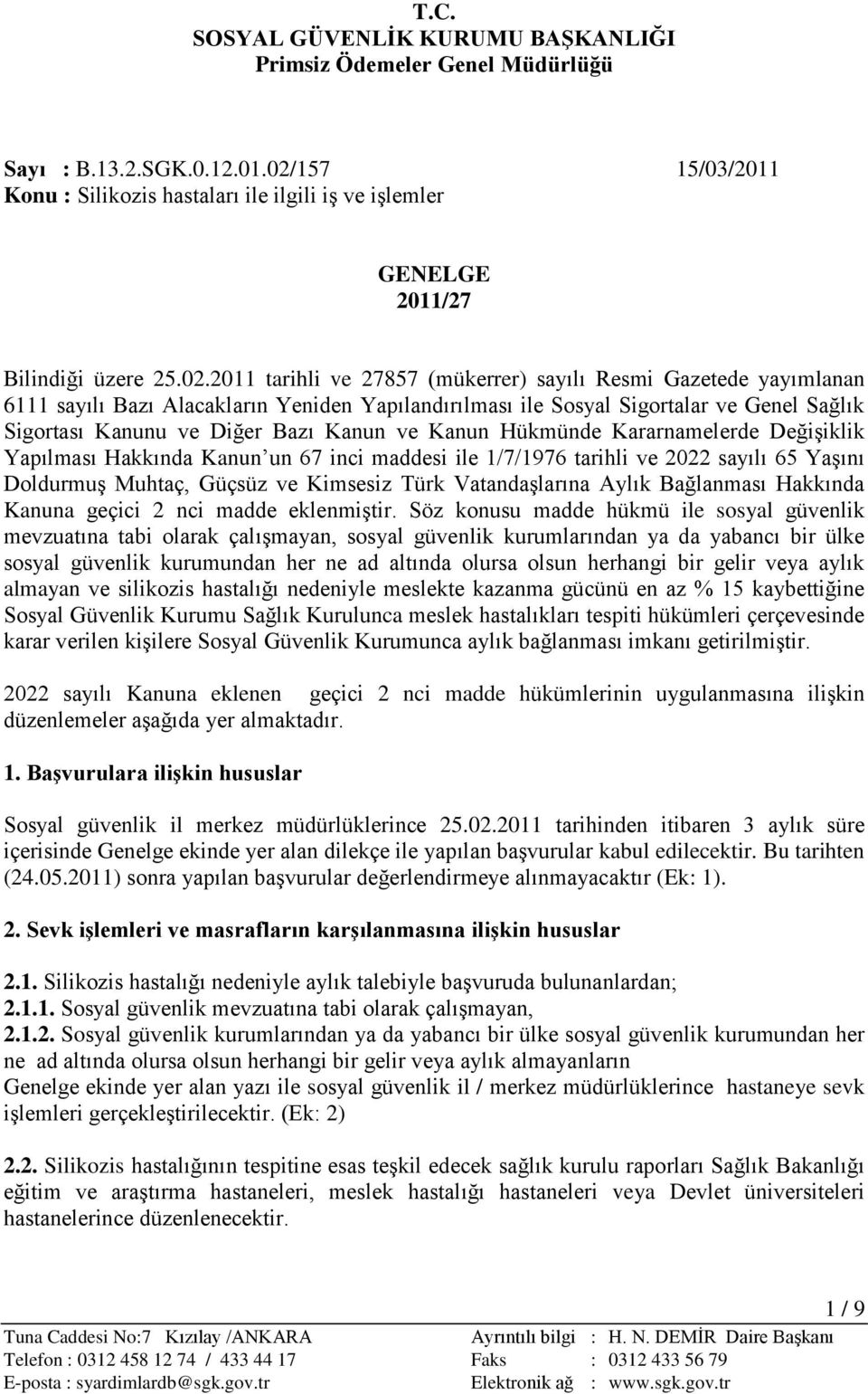 2011 tarihli ve 27857 (mükerrer) sayılı Resmi Gazetede yayımlanan 6111 sayılı Bazı Alacakların Yeniden Yapılandırılması ile Sosyal Sigortalar ve Genel Sağlık Sigortası Kanunu ve Diğer Bazı Kanun ve