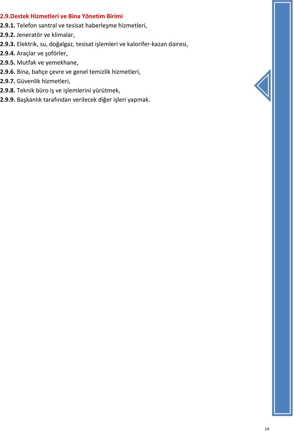 Mutfak ve yemekhane, 2.9.6. Bina, bahçe çevre ve genel temizlik hizmetleri, 2.9.7. Güvenlik hizmetleri, 2.9.8.