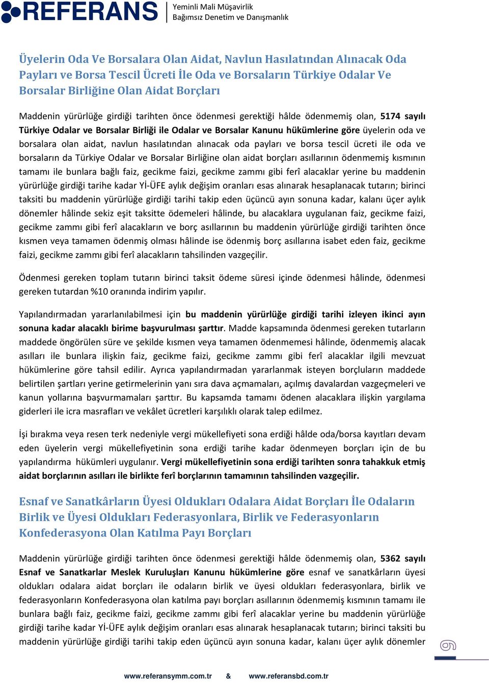 navlun hasılatından alınacak oda payları ve borsa tescil ücreti ile oda ve borsaların da Türkiye Odalar ve Borsalar Birliğine olan aidat borçları asıllarının ödenmemiş kısmının tamamı ile bunlara