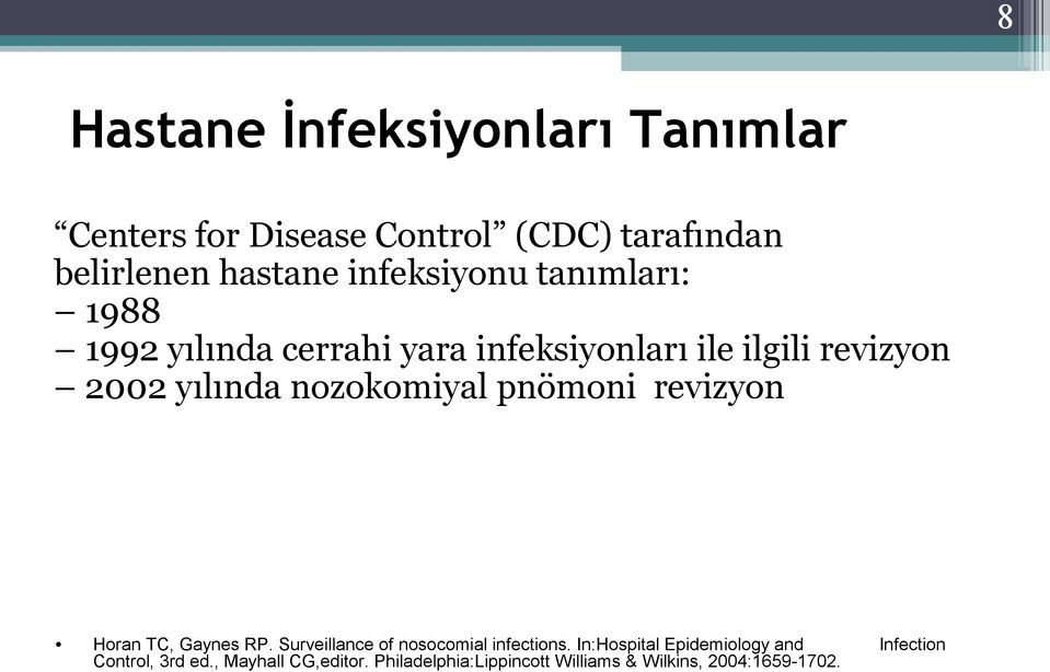 nozokomiyal pnömoni revizyon Horan TC, Gaynes RP. Surveillance of nosocomial infections.