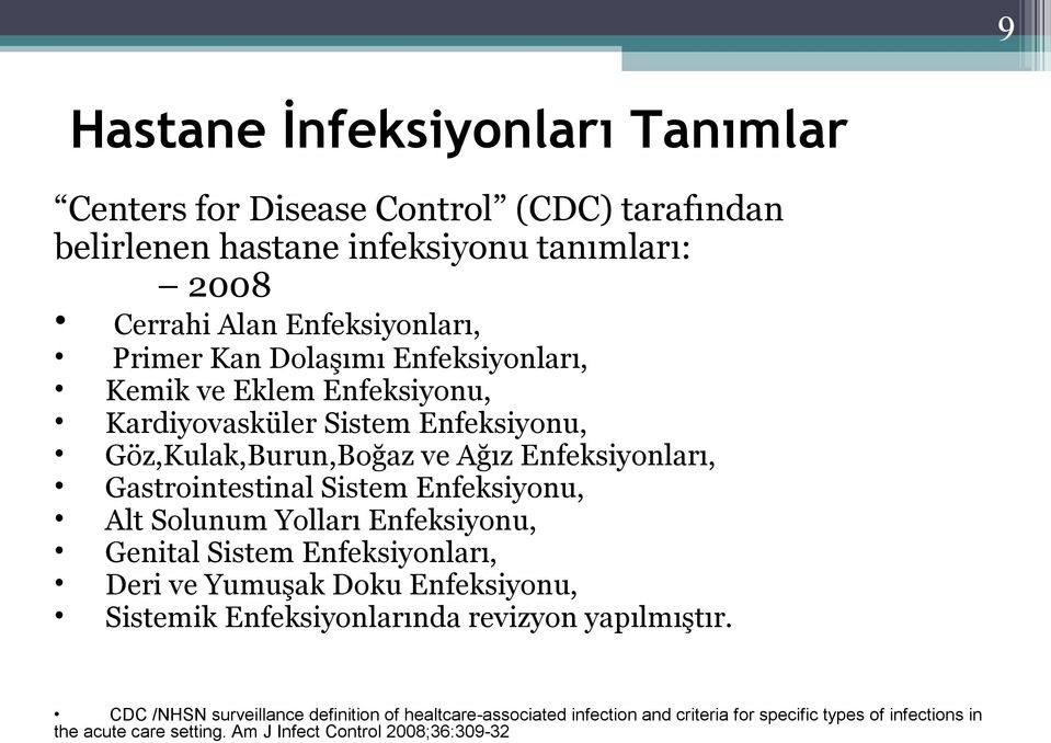 Enfeksiyonu, Alt Solunum Yolları Enfeksiyonu, Genital Sistem Enfeksiyonları, Deri ve Yumuşak Doku Enfeksiyonu, Sistemik Enfeksiyonlarında revizyon yapılmıştır.