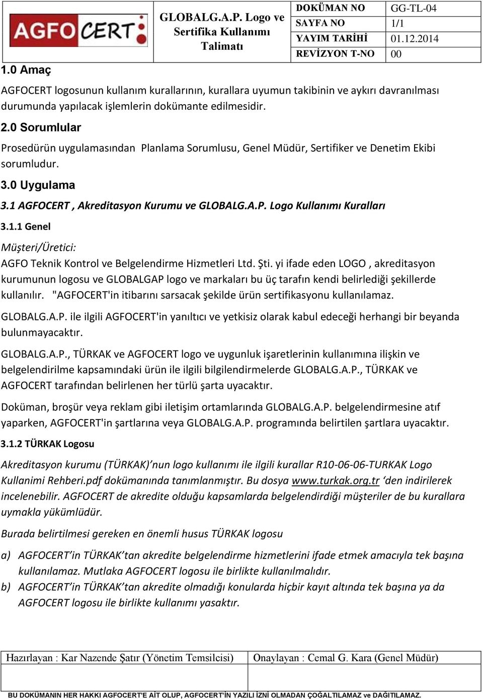 1.1 Genel Müşteri/Üretici: AGFO Teknik Kontrol ve Belgelendirme Hizmetleri Ltd. Şti.