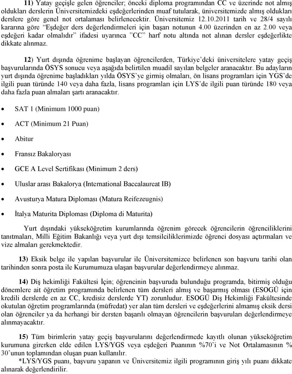 00 veya eşdeğeri kadar olmalıdır ifadesi uyarınca CC harf notu altında not alınan dersler eşdeğerlikte dikkate alınmaz.