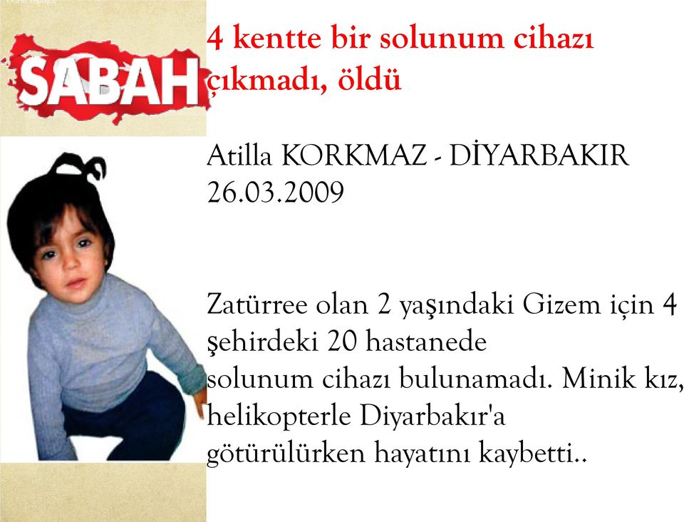 2009 Zatürree olan 2 yaşındaki Gizem için 4 şehirdeki 20 hastanede solunum