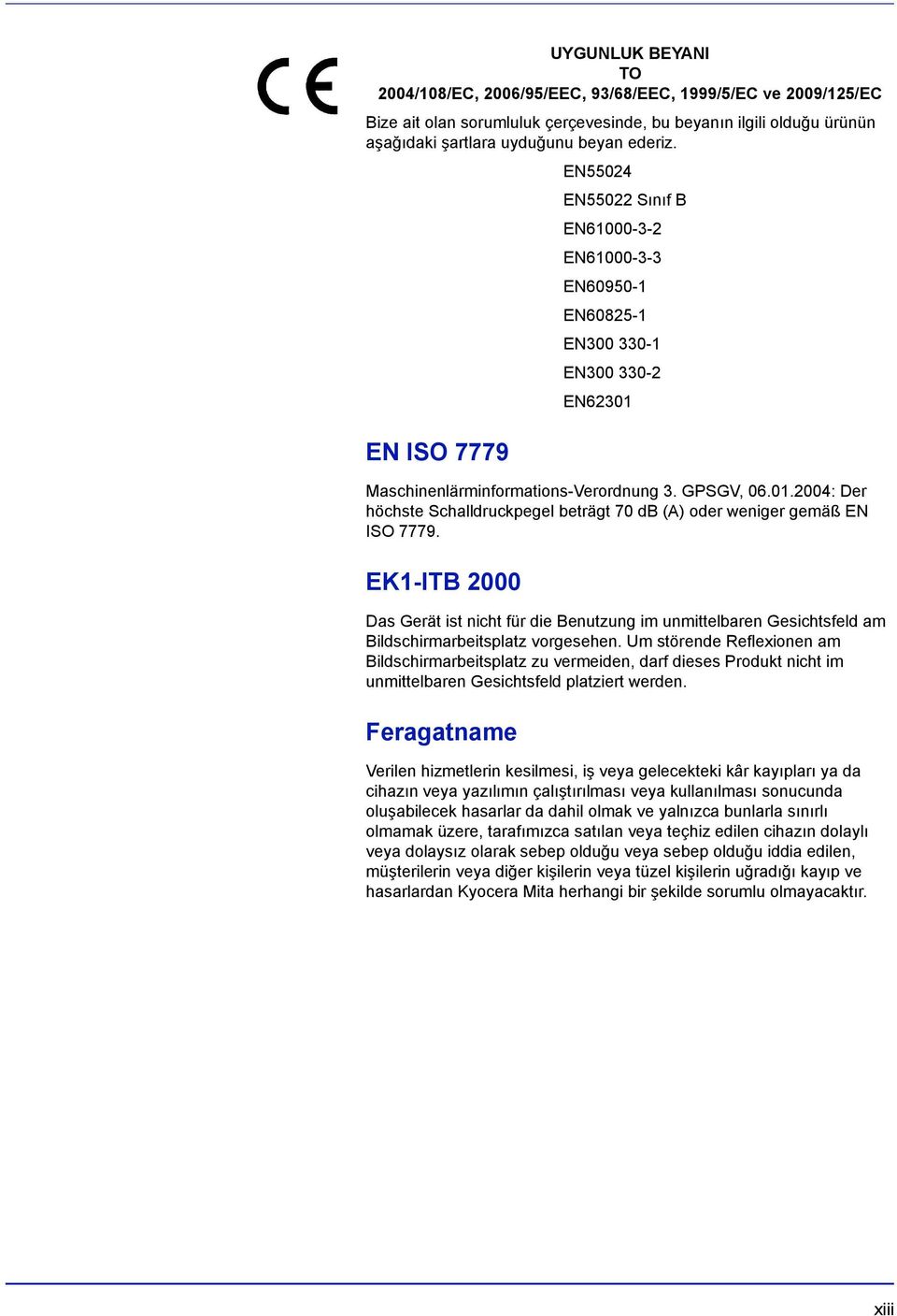 EK1-ITB 2000 Das Gerät ist nicht für die Benutzung im unmittelbaren Gesichtsfeld am Bildschirmarbeitsplatz vorgesehen.