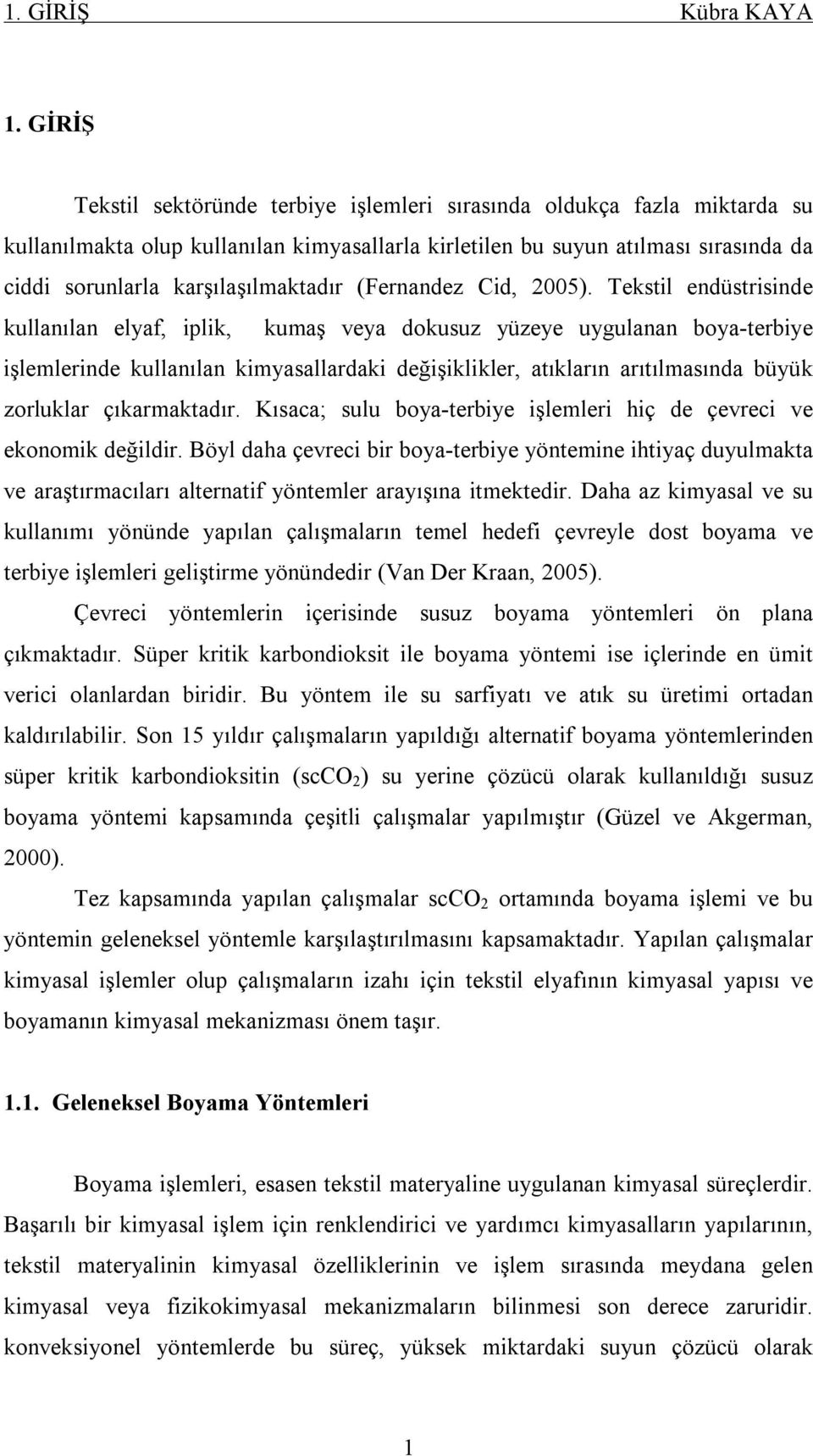 karşılaşılmaktadır (Fernandez Cid, 2005).