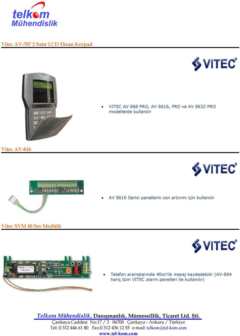 artırımı için kullanılır Vitec SVM 40 Ses Modülü Telefon aramalarında