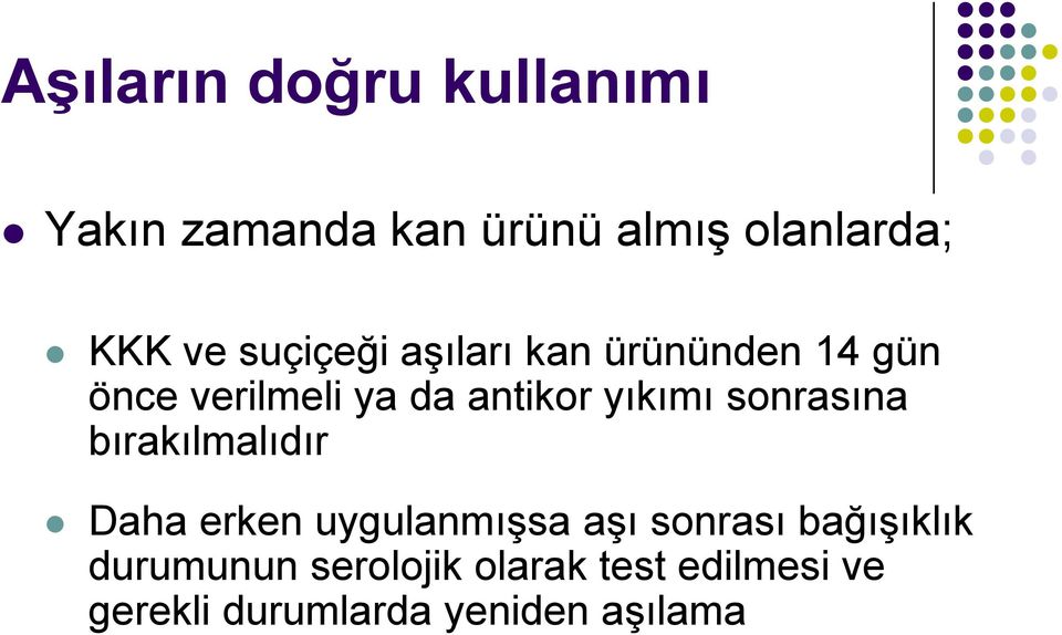 sonrasına bırakılmalıdır Daha erken uygulanmışsa aşı sonrası bağışıklık