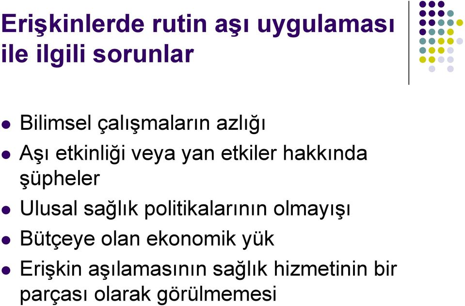 şüpheler Ulusal sağlık politikalarının olmayışı Bütçeye olan