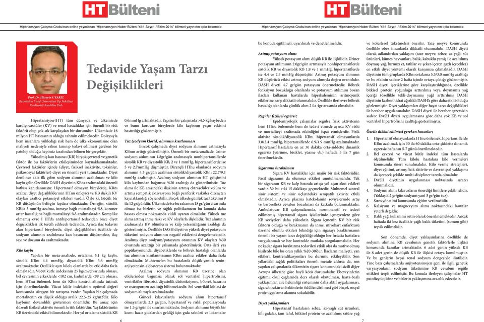 olup çok sık karşılaşılan bir durumdur. Ülkemizde 16 milyon HT hastasının olduğu tahmin edilmektedir.