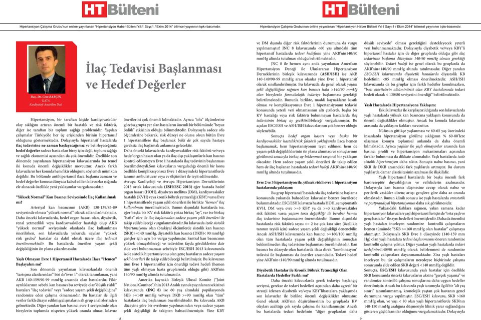 Yapılan çalışmalar Türkiye de her üç erişkinden birinin hipertansif olduğunu göstermektedir.