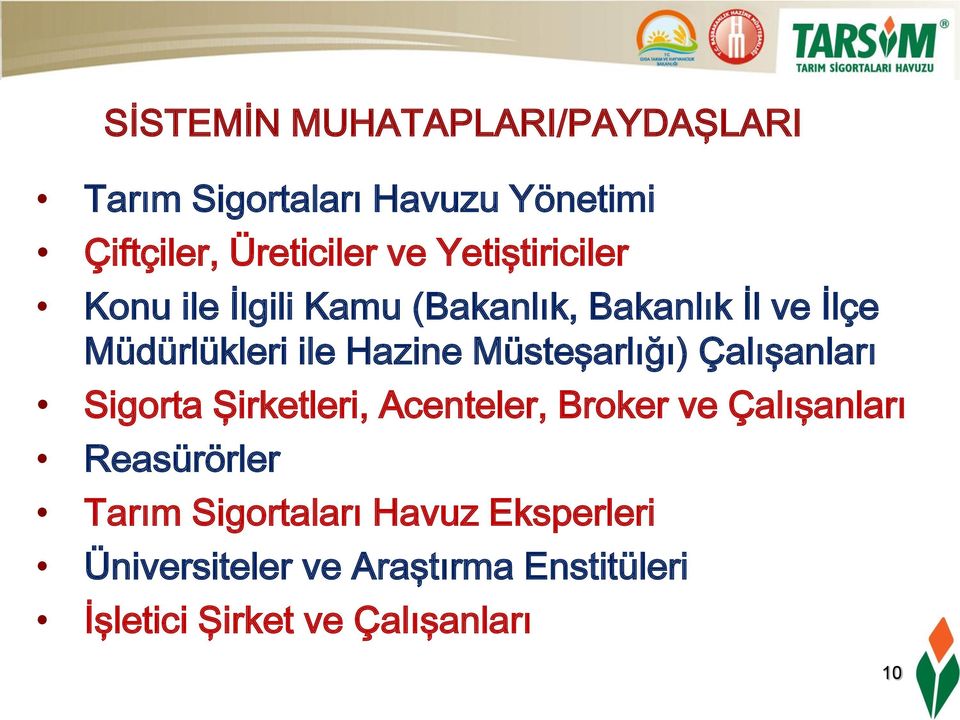 Müsteşarlığı) Çalışanları Sigorta Şirketleri, Acenteler, Broker ve Çalışanları Reasürörler