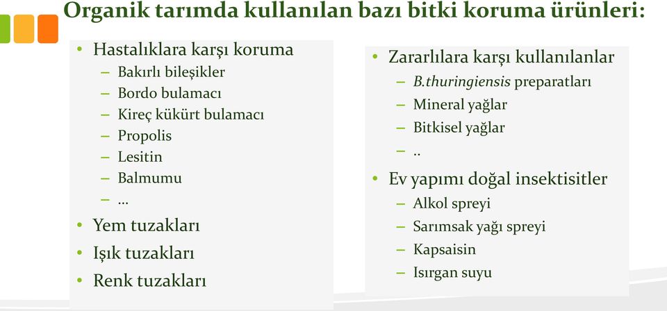 tuzakları Renk tuzakları Zararlılara karşı kullanılanlar B.