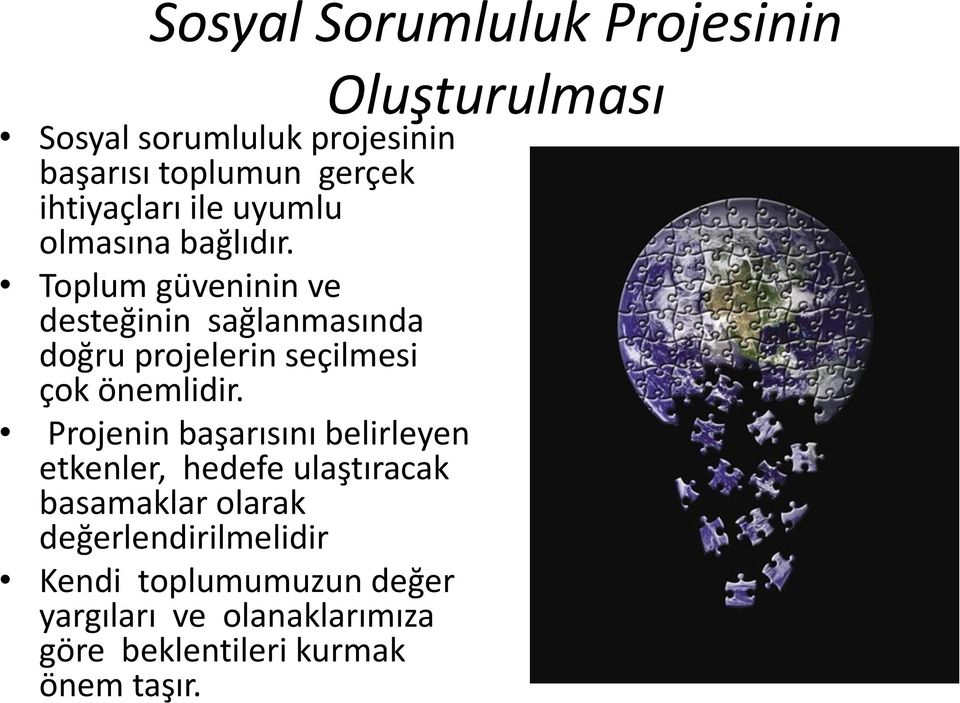 Toplum güveninin ve desteğinin sağlanmasında doğru projelerin seçilmesi çok önemlidir.