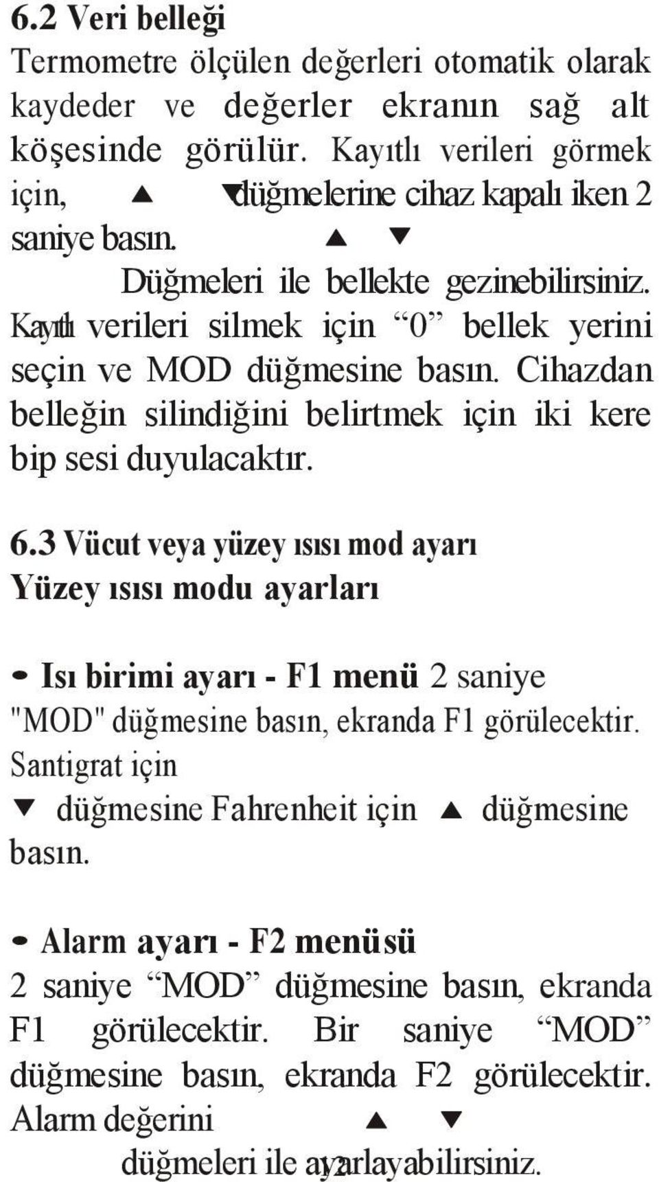 3 Vücut veya yüzey ısısı mod ayarı Yüzey ısısı modu ayarları Isı birimi ayarı - F1 menü 2 saniye "MOD" düğmesine basın, ekranda F1 görülecektir.