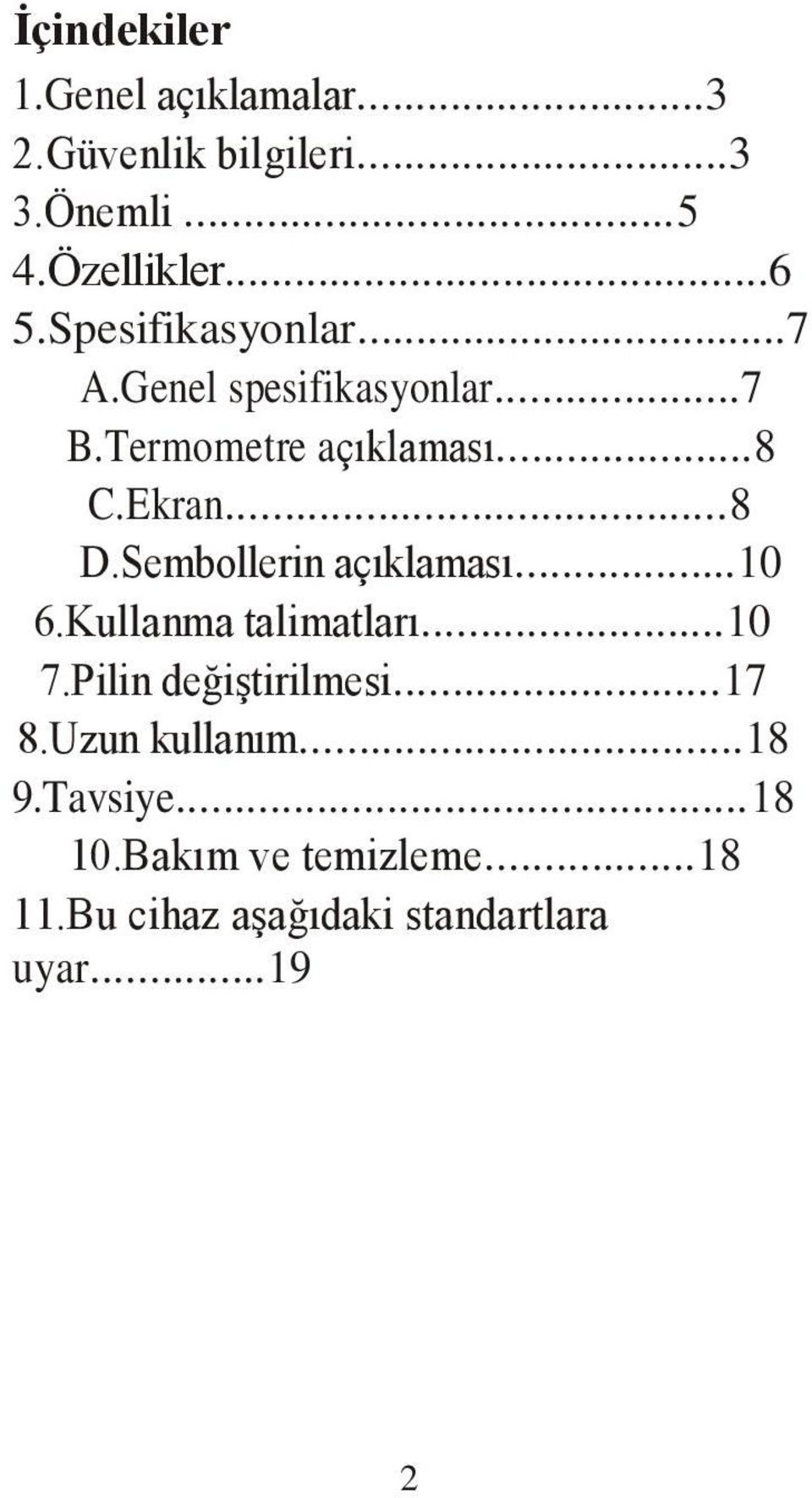 Sembollerin açıklaması...10 6.Kullanma talimatları...10 7.Pilin değiştirilmesi...17 8.