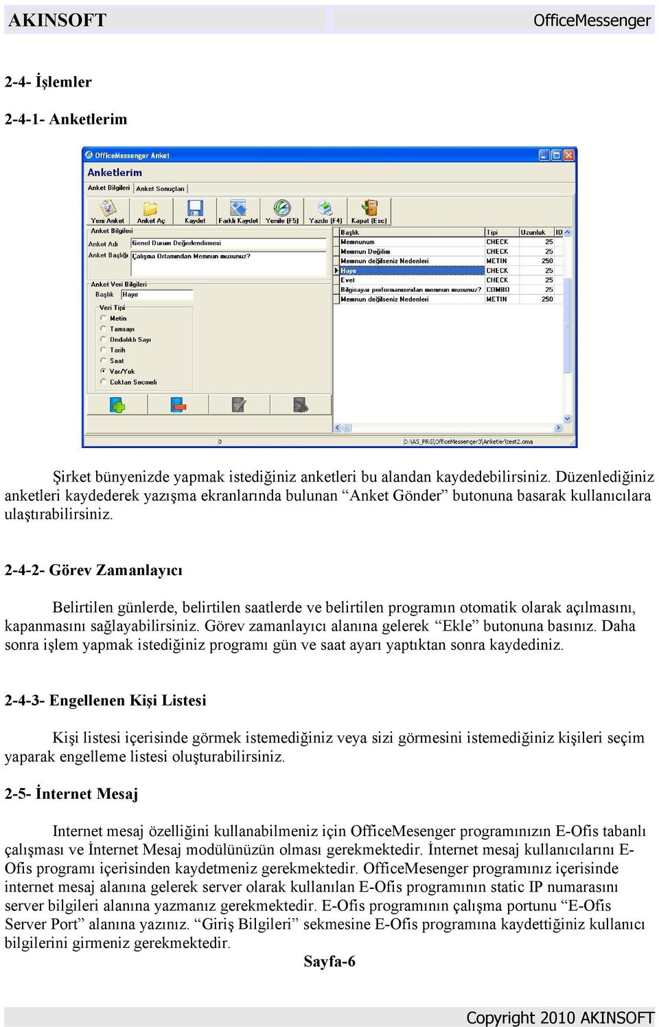 2-4-2- Görev Zamanlayıcı Belirtilen günlerde, belirtilen saatlerde ve belirtilen programın otomatik olarak açılmasını, kapanmasını sağlayabilirsiniz.