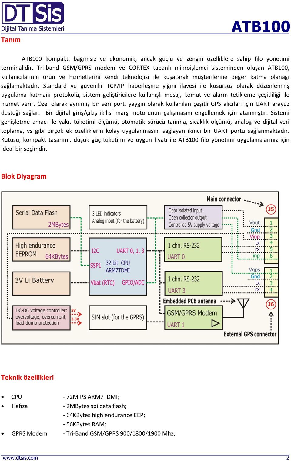 Standard ve güvenilir TCP/IP haberleşme yığını ilavesi ile kusursuz olarak düzenlenmiş uygulama katmanı protokolü, sistem geliştiricilere kullanışlı mesaj, komut ve alarm tetikleme çeşitliliği ile