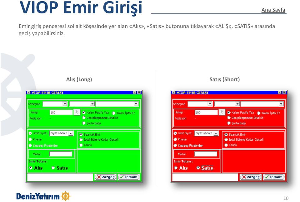 butonuna tıklayarak «ALIŞ», «SATIŞ»