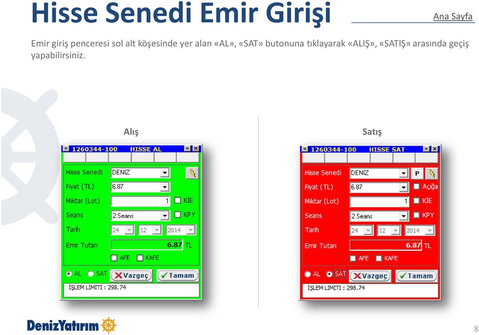 «AL», «SAT» butonuna tıklayarak «ALIŞ»,