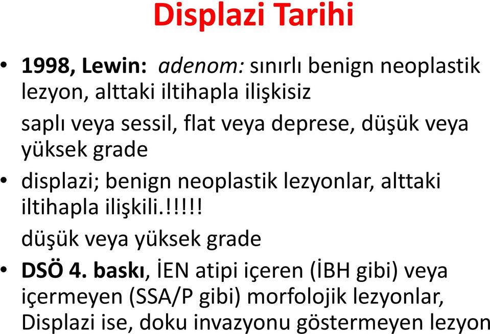 lezyonlar, alttaki iltihapla ilişkili.!!!!! düşük veya yüksek grade DSÖ 4.