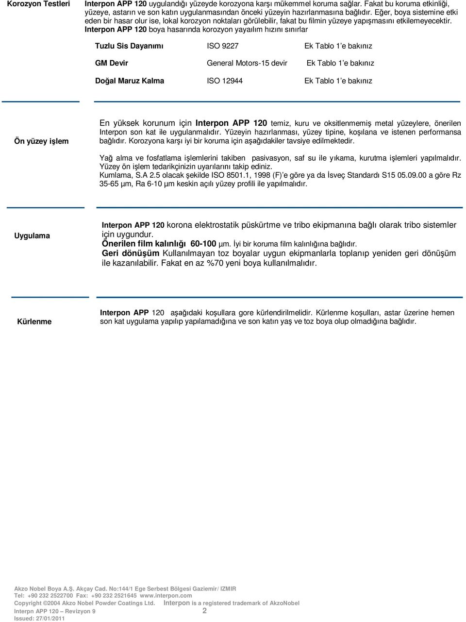 Interpon APP 120 boya hasar nda korozyon yaya m h s rlar Tuzlu Sis Dayan ISO 9227 Ek Tablo 1 e bak z GM Devir General Motors-15 devir Ek Tablo 1 e bak z Do al Maruz Kalma ISO 12944 Ek Tablo 1 e bak z