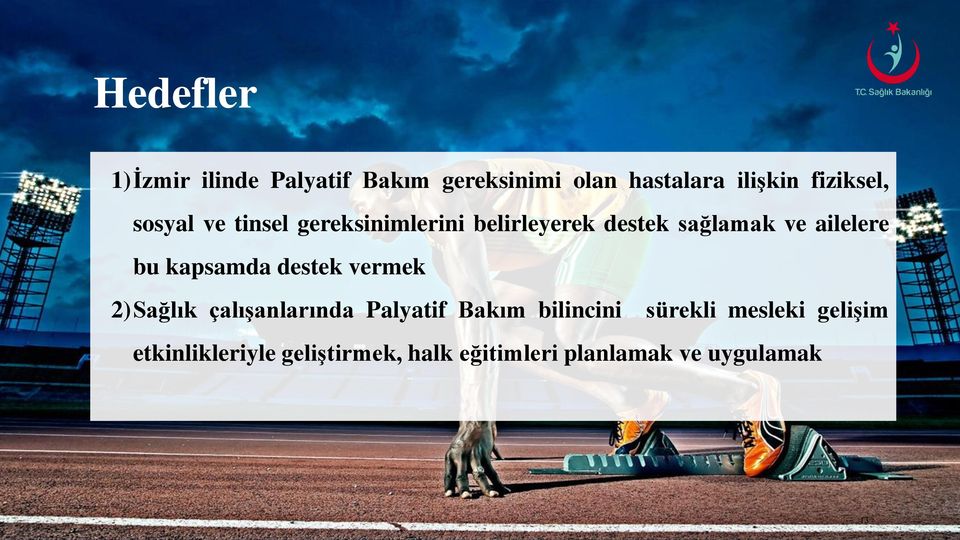 ailelere bu kapsamda destek vermek 2)Sağlık çalışanlarında Palyatif Bakım