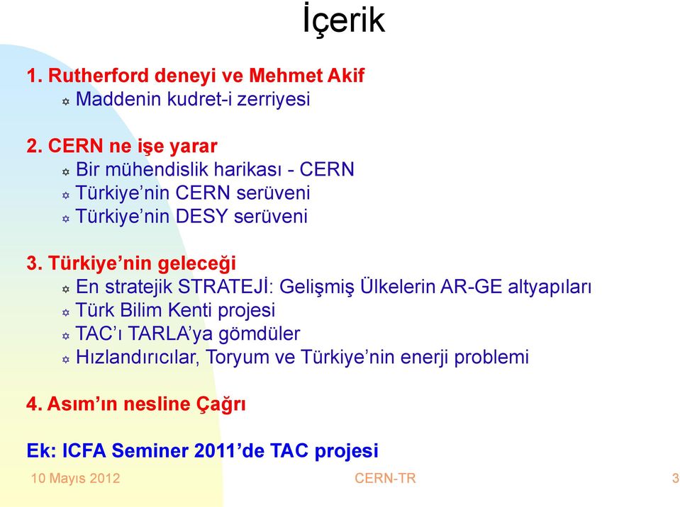 Türkiye nin geleceği En stratejik STRATEJİ: Gelişmiş Ülkelerin AR-GE altyapıları Türk Bilim Kenti projesi TAC ı