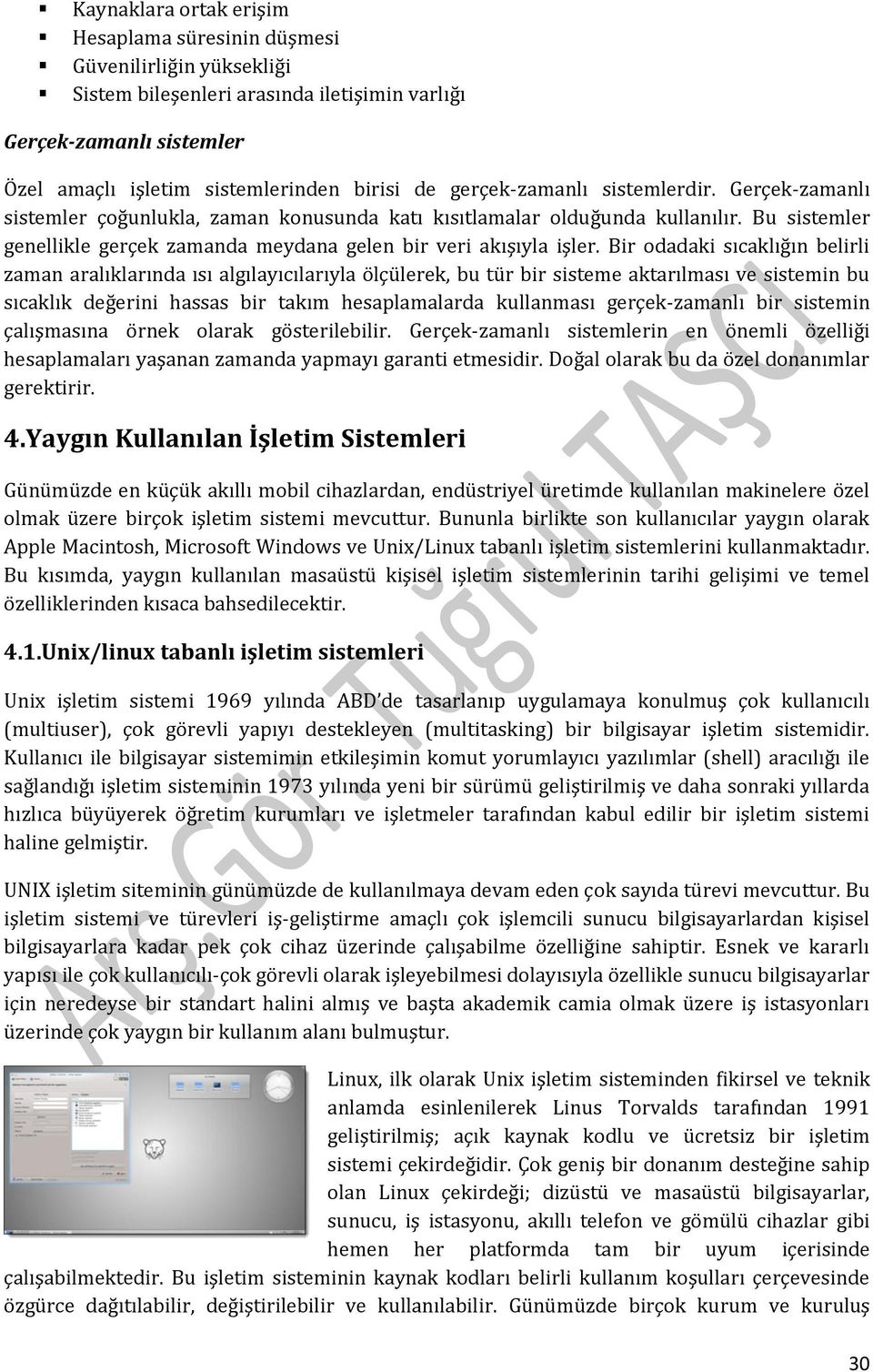 Bir odadaki sıcaklığın belirli zaman aralıklarında ısı algılayıcılarıyla ölçülerek, bu tür bir sisteme aktarılması ve sistemin bu sıcaklık değerini hassas bir takım hesaplamalarda kullanması