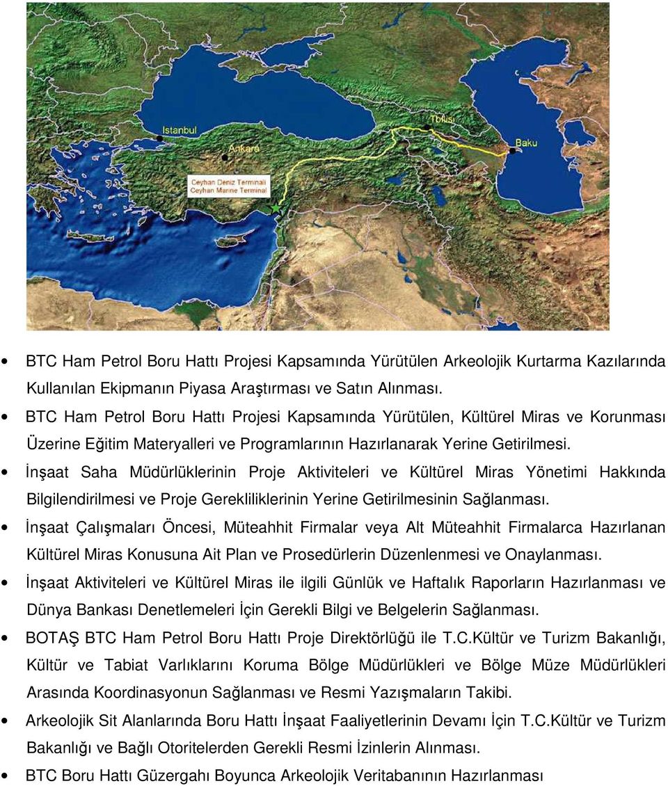 İnşaat Saha Müdürlüklerinin Proje Aktiviteleri ve Kültürel Miras Yönetimi Hakkında Bilgilendirilmesi ve Proje Gerekliliklerinin Yerine Getirilmesinin Sağlanması.