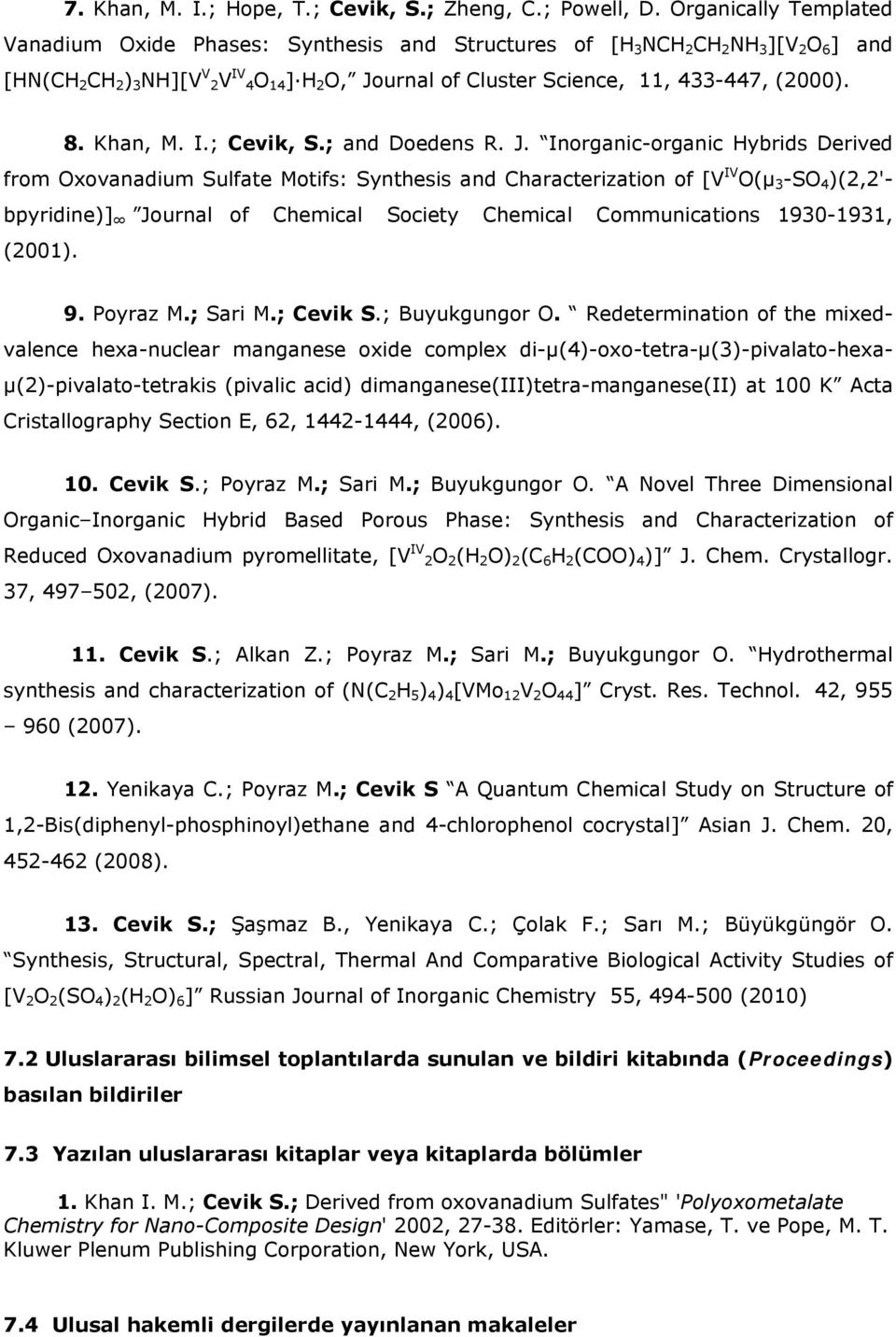 (2000). 8. Khan, M. I.; Cevik, S.; and Doedens R. J.