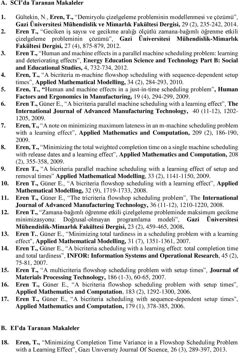, Human and machine effects in a parallel machine scheduling problem: learning and deteriorating effects, Energy Education Science and Technology Part B: Social and Educational Studies, 4, 732-734,