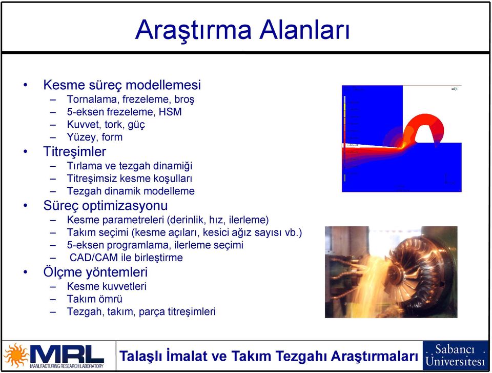 Kesme parametreleri (derinlik, hız, ilerleme) Takım seçimi (kesme açıları, kesici ağız sayısı vb.