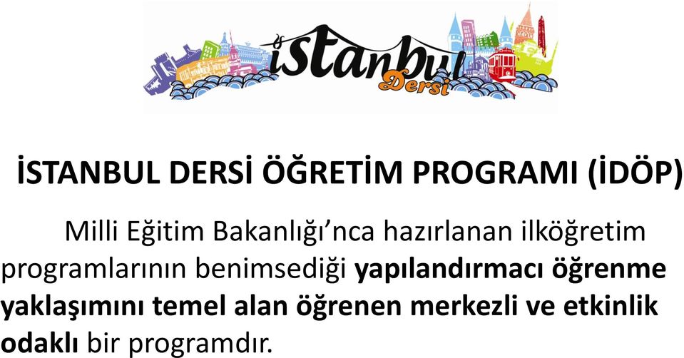 benimsediği yapılandırmacı öğrenme yaklaşımını temel