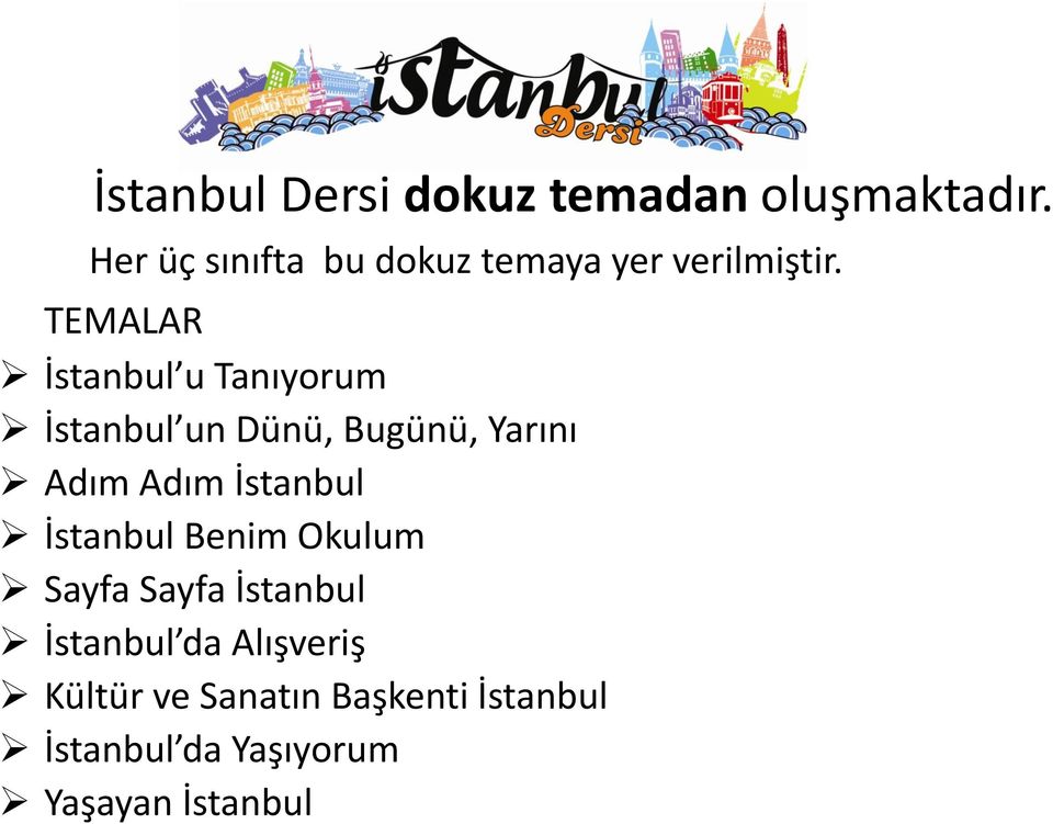 TEMALAR İstanbul u Tanıyorum İstanbul un Dünü, Bugünü, Yarını Adım Adım