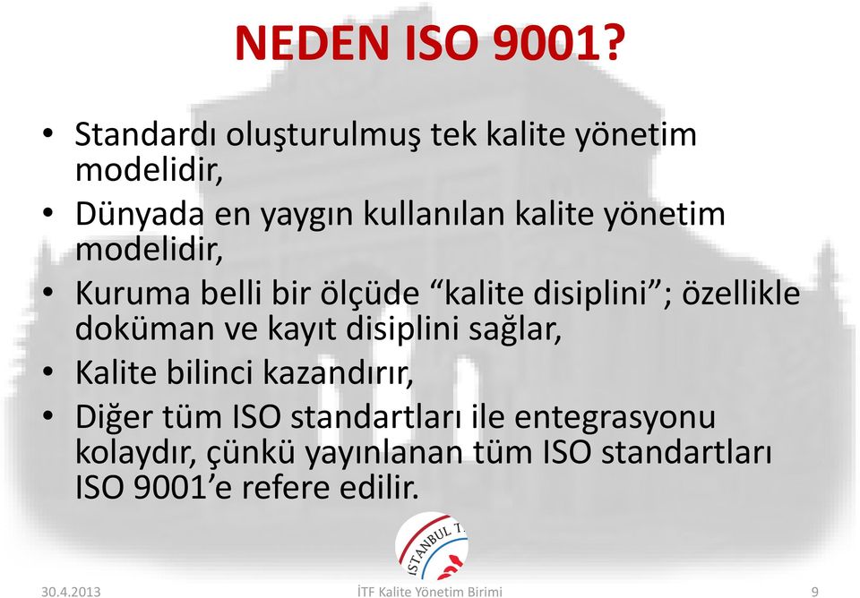 modelidir, Kuruma belli bir ölçüde kalite disiplini ; özellikle doküman ve kayıt disiplini sağlar,